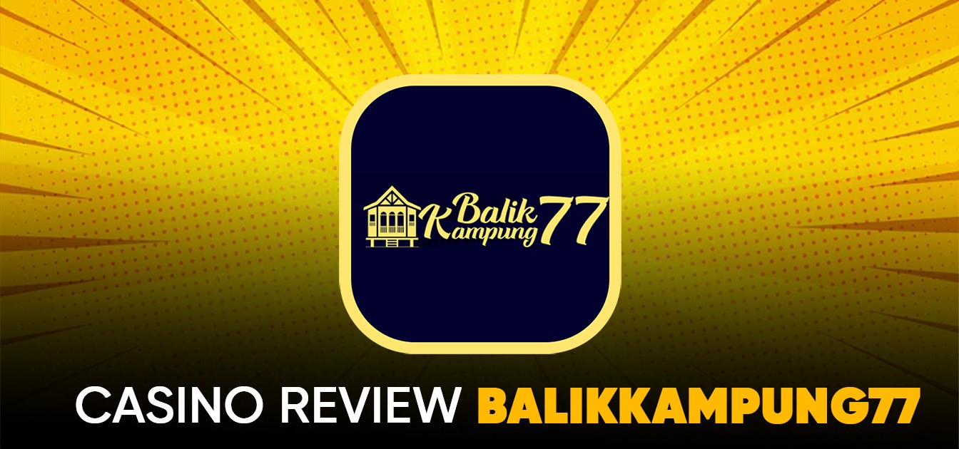 BalikKampung77 - Trusted Online Casino Malaysia 2025
